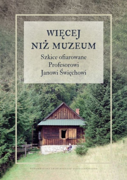 Image of Więcej niż muzeum Szkice ofiarowane Profesorowi Janowi Święchowi