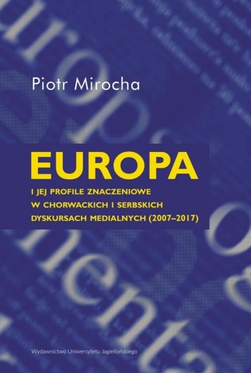 Image of Europa i jej profile znaczeniowe w chorwackich i serbskich dyskursach medialnych (2007-2017)