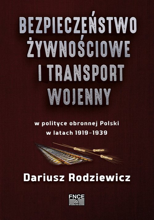 Image of Bezpieczeństwo żywnościowe i transport wojenny w polityce obronnej Polski w latach 1919-1939
