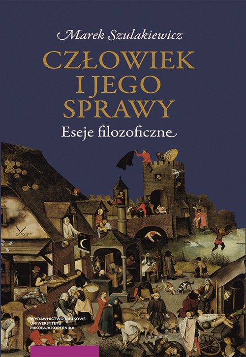 Image of Człowiek i jego sprawy Eseje filozoficzne