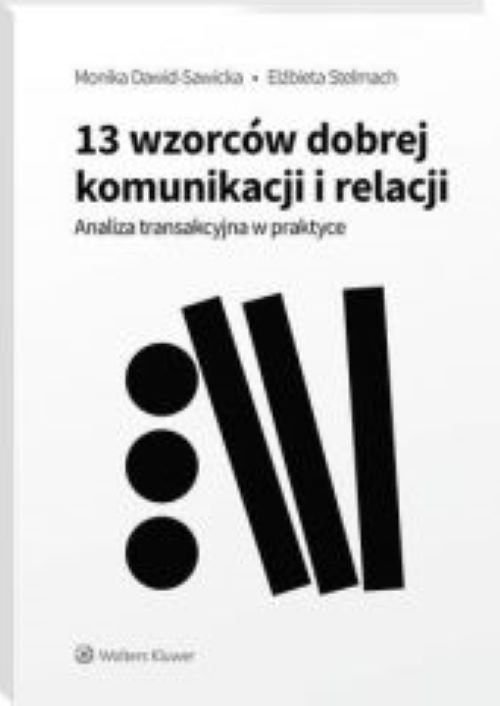 Image of 13 wzorców dobrej komunikacji i relacji. Analiza transakcyjna w praktyce