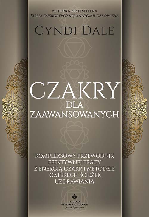 Image of Czakry dla zaawansowanych. Kompleksowy przewodnik efektywnej pracy z energią czakr i metodzie czterech ścieżek uzdrawiania