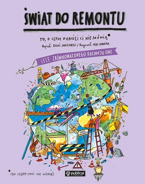 Image of Świat do remontu. Cele zrównoważonego rozwoju. To, o czym dorośli Ci nie mówią