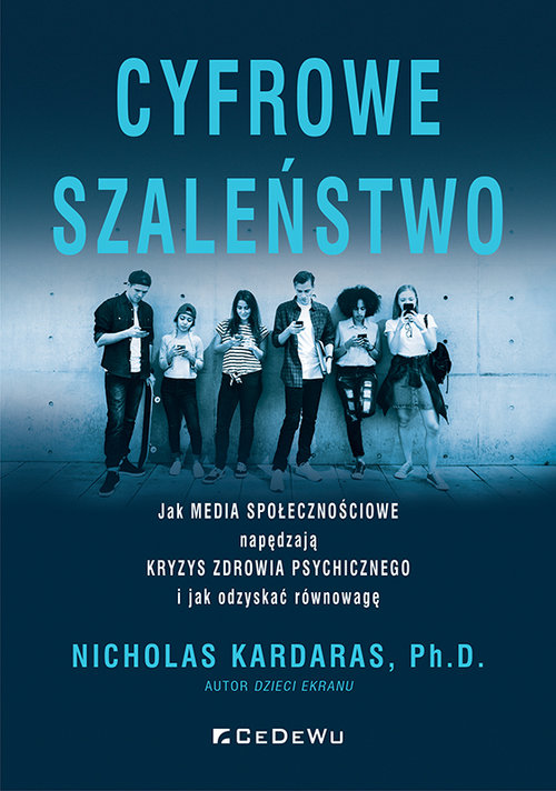Image of Cyfrowe szaleństwo Jak media społecznościowe napędzają kryzys zdrowia psychicznego i jak odzyskać równowagę