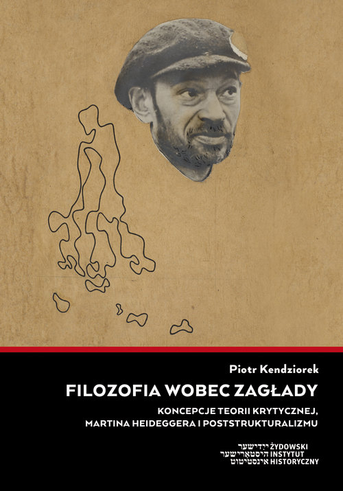 Image of Filozofia wobec Zagłady Koncepcje teorii krytycznej, Martina Heideggera i poststrukturalizmu