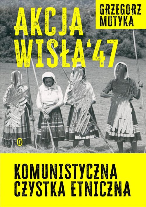 Image of Akcja Wisła '47 Komunistyczna czystka etniczna