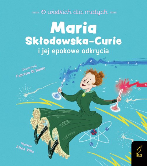 Image of O wielkich dla małych Maria Skłodowska-Curie i jej epokowe odkrycia