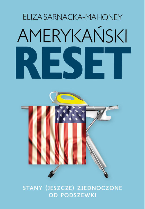 Image of Amerykański reset Stany (jeszcze) Zjednoczone od podszewki