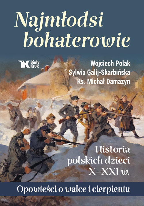 Image of Najmłodsi bohaterowie Historia polskich dzieci X-XXI w. Opowieści o walce i cierpieniu