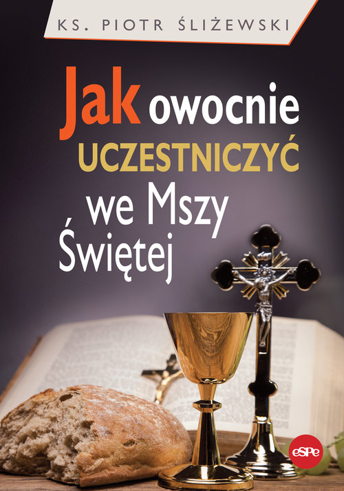 Image of Jak owocnie uczestniczyć we Mszy Świętej