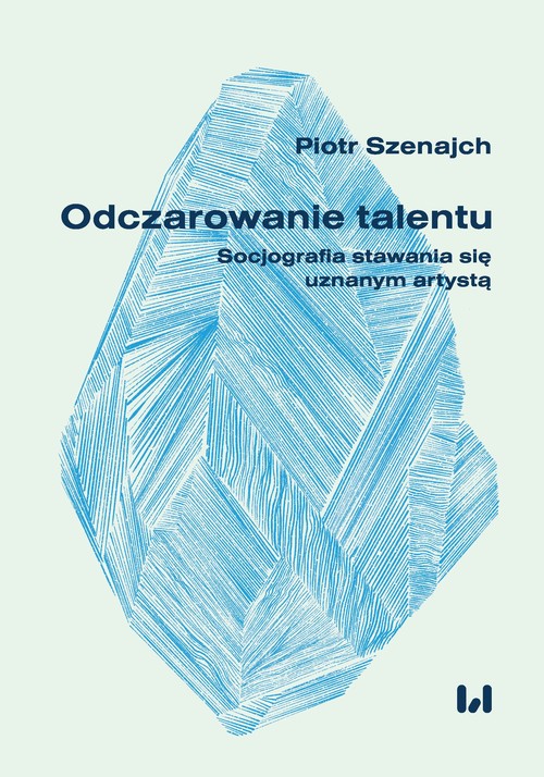 Image of Odczarowanie talentu Socjografia stawania się uznanym artystą
