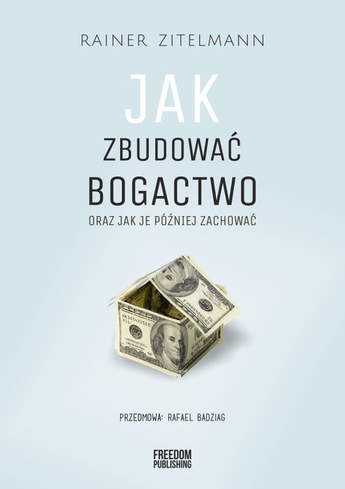 Image of Jak zbudować bogactwo oraz jak je później zachować