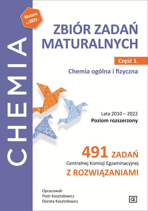 Image of Chemia Zbiór zadań maturalnych Część 1 Chemia ogólna i fizyczna Poziom rozszerzony Szkoła ponadpodstawowa. 491 zadań Centralnej Komisji Egzaminacyjnej z rozwiązaniami.