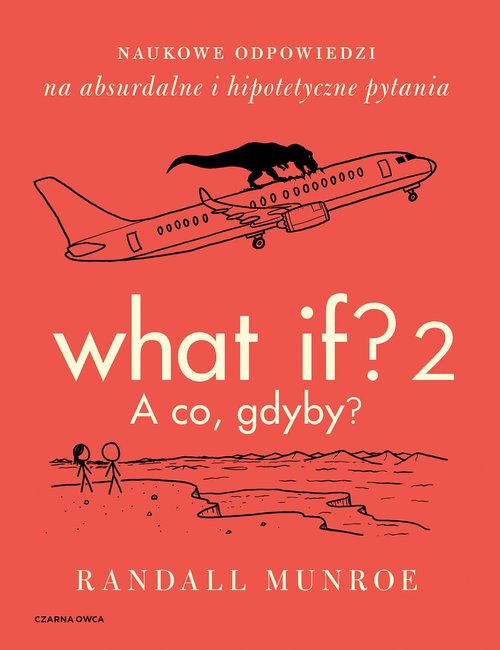 Image of What If? 2. A co gdyby? Naukowe odpowiedzi na absurdalne i hipotetyczne pytania