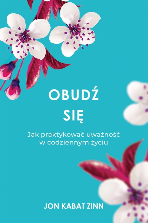 Image of Obudź się Jak praktykować uważność w codziennym życiu