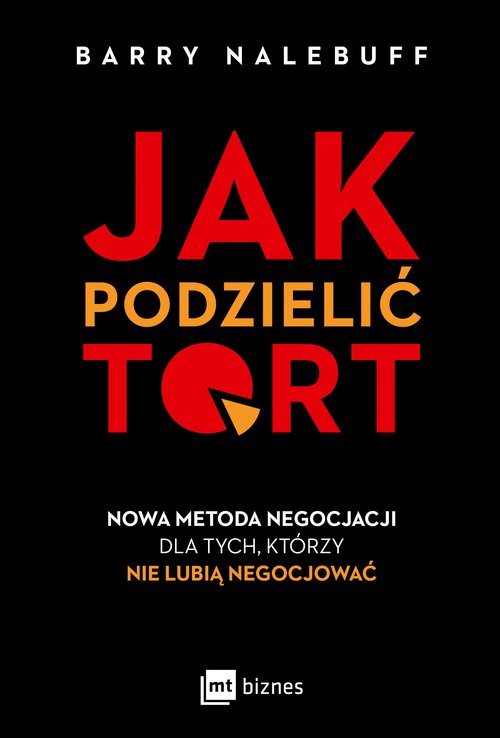 Image of Jak podzielić tort Nowa metoda negocjacji dla tych, którzy nie lubią negocjować