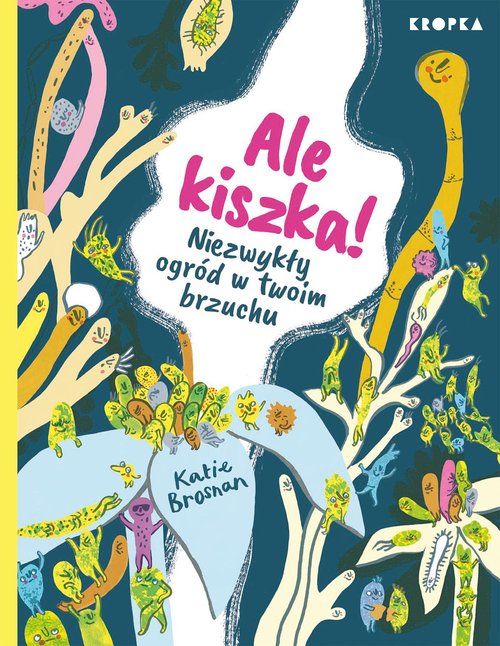 Image of Ale kiszka! Niezwykły ogród w twoim brzuchu