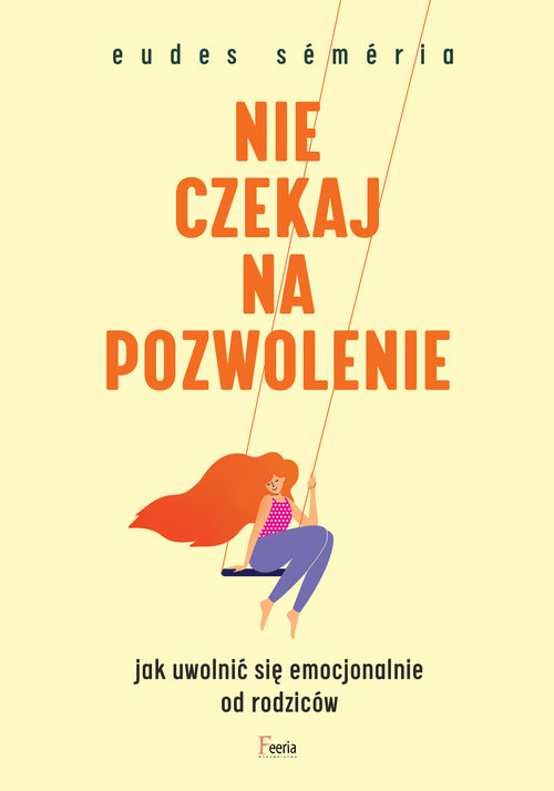Image of Nie czekaj na pozwolenie Jak uwolnić się emocjonalnie od rodziców