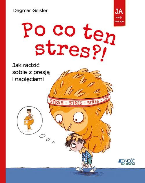 Image of Po co ten stres Jak radzić sobie z presją i napięciami
