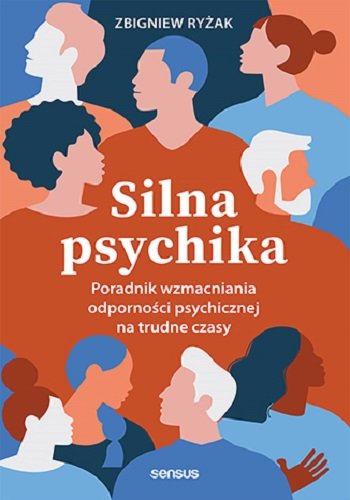 Image of Silna psychika. Poradnik wzmacniania odporności psychicznej na trudne czasy