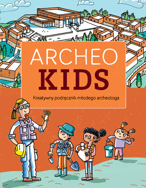 Image of Archeokids Kreatywny podręcznik młodego archeologa