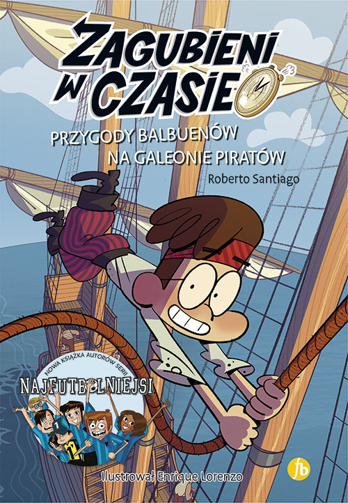 Image of Zagubieni w czasie 4 Przygody Balbuenów na galeonie piratów