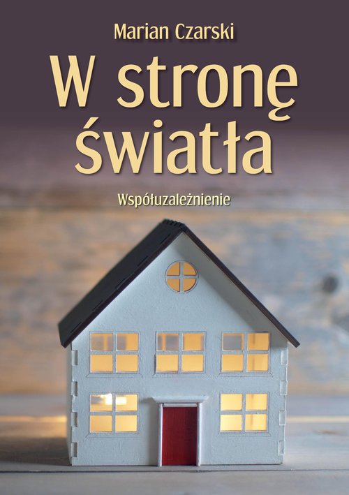 Image of W stronę światła. Współuzależnienie