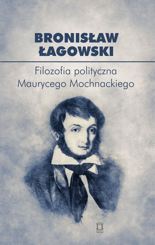 Image of Filozofia polityczna Maurycego Mochnackiego