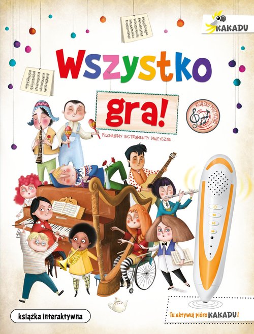 Image of Wszystko gra! Poznajemy instrumenty muzyczne Książka interaktywna KAKADU