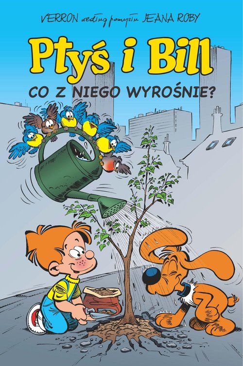 Image of Ptyś i Bill. Co z niego wyrośnie? Tom 3