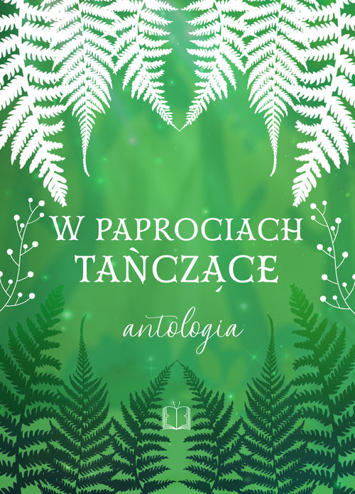Image of W paprociach tańczące. Antologia letnia