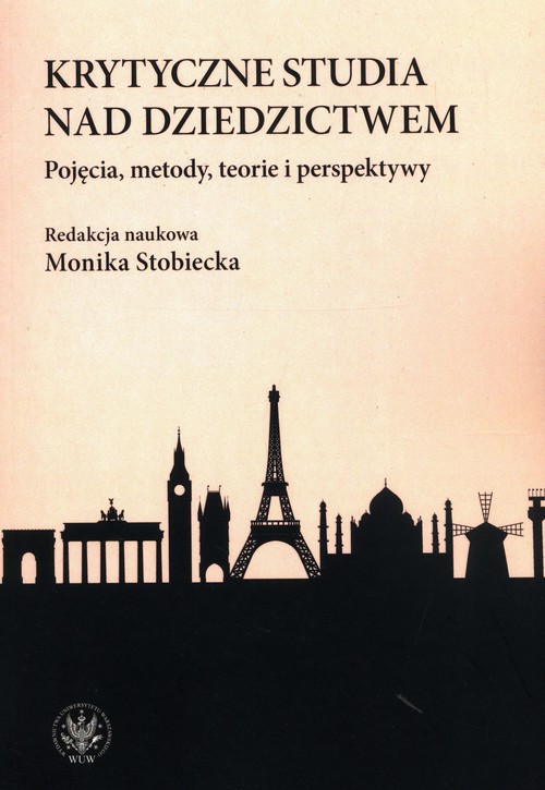 Image of Krytyczne studia nad dziedzictwem. Pojęcia, metody, teorie i perspektywy