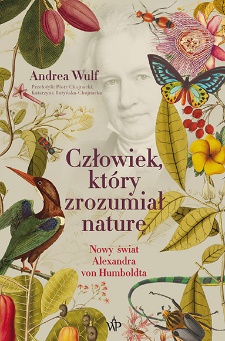 Image of Człowiek, który zrozumiał naturę. Nowy świat Aleksandra von Humboldta