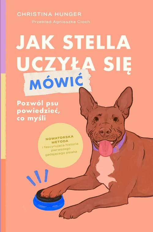 Image of Jak Stella uczyła się mówić. Pozwól psu powiedzieć, co myśli