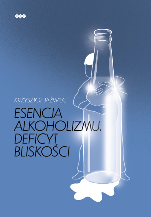 Image of Esencja alkoholizmu. Deficyt bliskości