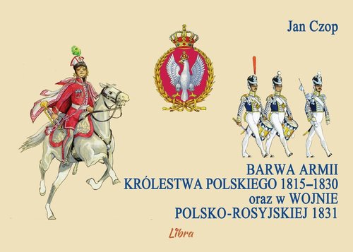 Image of Barwa armii Królestwa Polskiego 1815-1830 oraz w wojnie polsko-rosyjskiej 1831