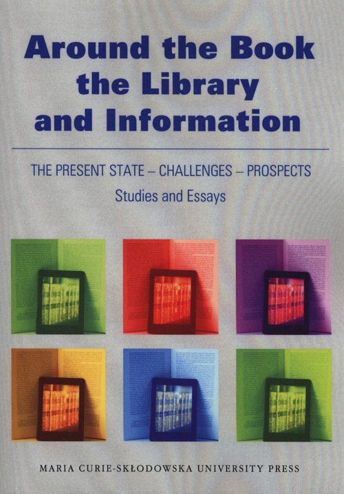 Image of Around the Book, the Library and Information The Present State - Challenges - Prospects. Studies and Essays