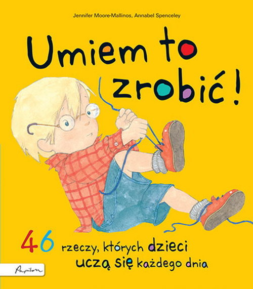 Image of Umiem to zrobić! 46 rzeczy, których dzieci uczą się każdego dnia