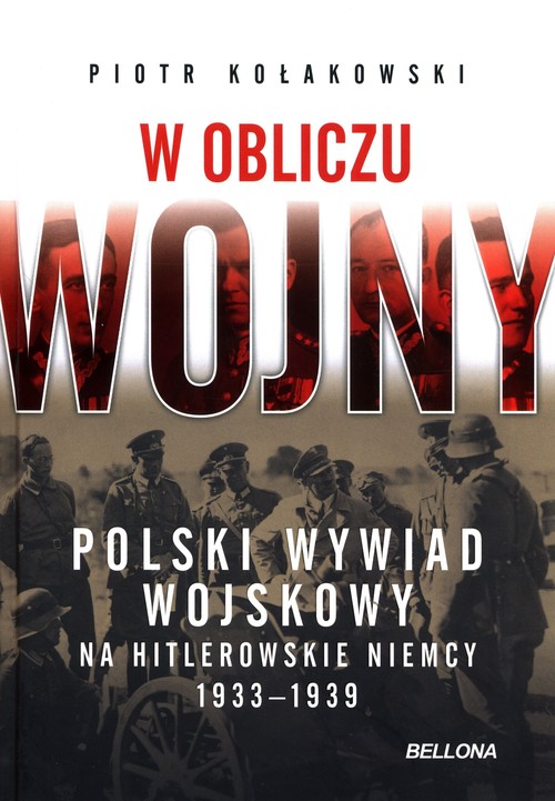 Image of W obliczu wojny Polski wywiad wojskowy na hitlerowskie Niemcy 1933-1939