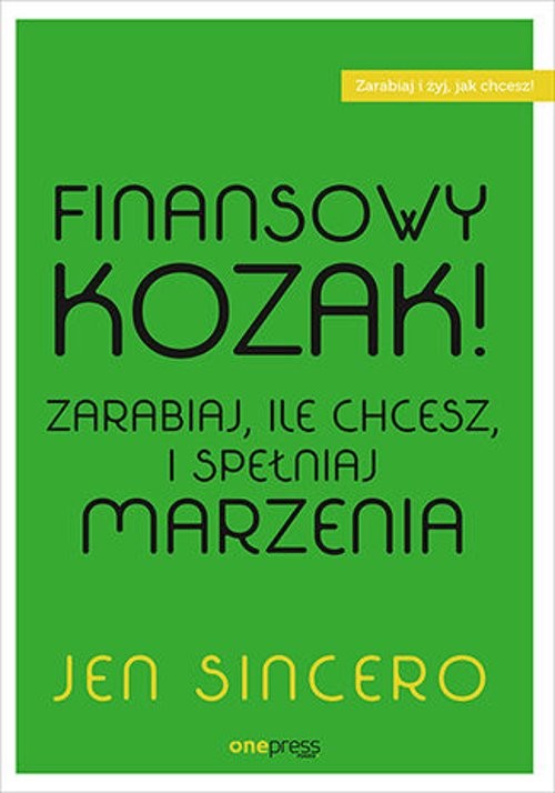 Image of Finansowy kozak. Zarabiaj, ile chcesz, i spełniaj marzenia