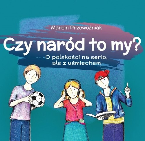 Image of Czy naród to my? O polskości na serio, ale z uśmiechem