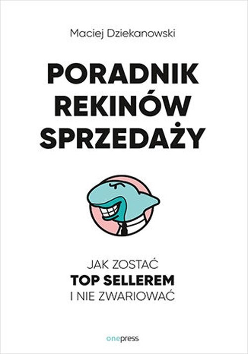 Image of Poradnik Rekinów Sprzedaży. Jak zostać Top Sellerem i nie zwariować