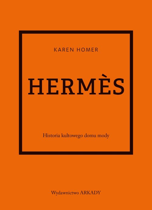 Image of Hermes Historia kultowego domu mody