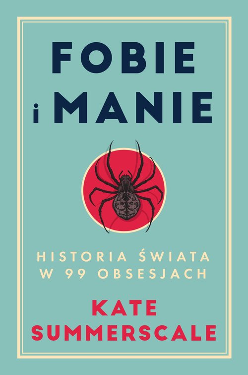 Image of Fobie i manie Historia świata w 99 obsesjach