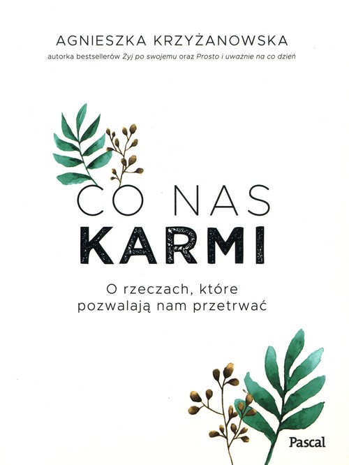 Image of Co nas karmi O rzeczach, które pozwalają nam przetrwać