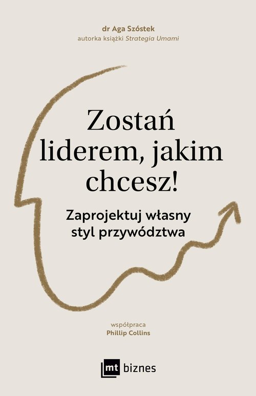 Image of Zostań liderem, jakim chcesz! Zaprojektuj własny styl przywództwa