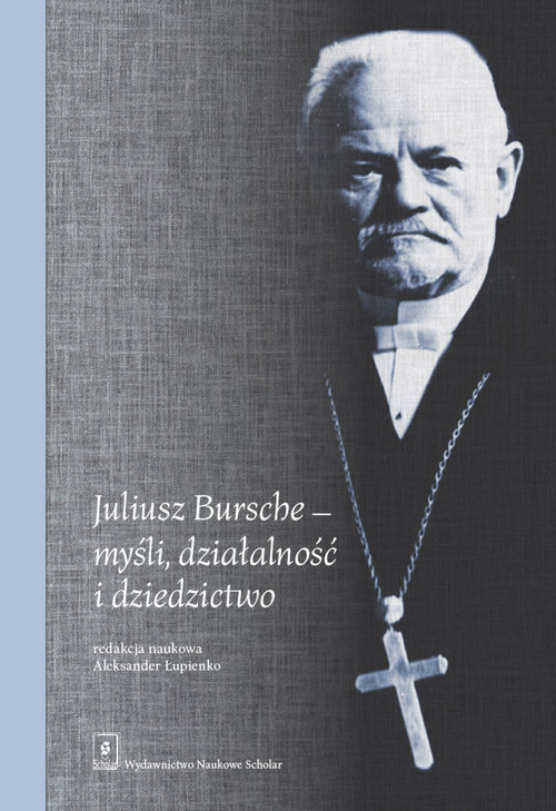 Image of Juliusz Bursche - myśli, działalność i dziedzictwo