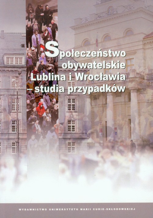 Image of Społeczeństwo obywatelskie Lublina i Wrocławia - studia przypadków