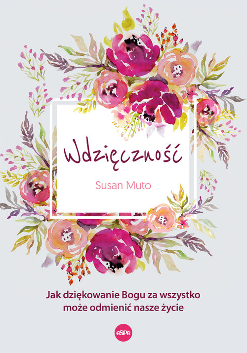 Image of Wdzięczność Jak dziękowanie Bogu za wszystko może odmienić nasze życie