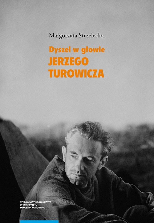 Image of Dyszel w głowie Jerzego Turowicza Wiara idee i racje w świetle publicystyki z lat 1932–1939